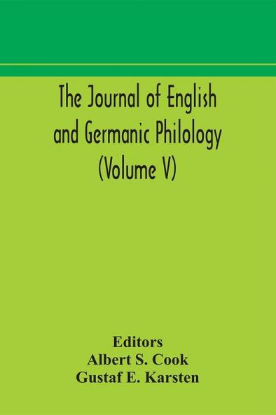 The Journal of English and Germanic philology (Volume V)