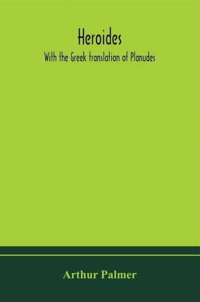 Heroides. With the Greek translation of Planudes