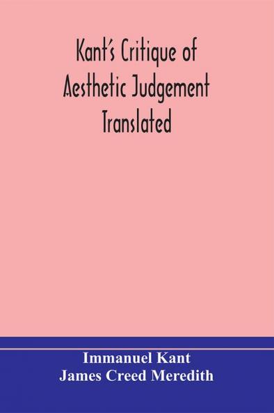 Kant's Critique of aesthetic judgement Translated With Seven Introductory Essays Notes and Analytical Index