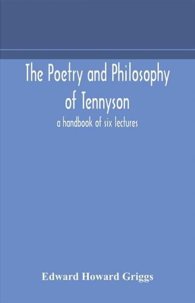 The poetry and philosophy of Tennyson
