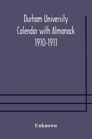 Durham University Calendar with Almanack 1910-1911