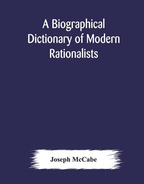 A biographical dictionary of modern rationalists