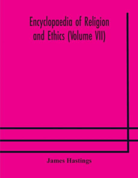 Encyclopaedia Of Religion And Ethics (Volume Vii)
