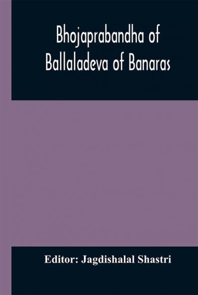 Bhojaprabandha of Ballaladeva of Banaras