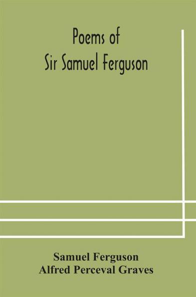 Poems of Sir Samuel Ferguson