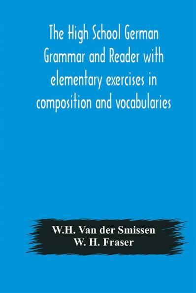 The High School German Grammar and Reader with elementary exercises in composition and vocabularies