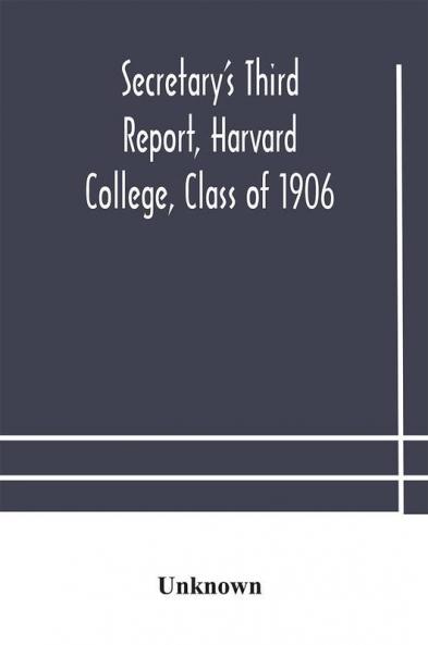 Secretary's Third Report Harvard College Class of 1906