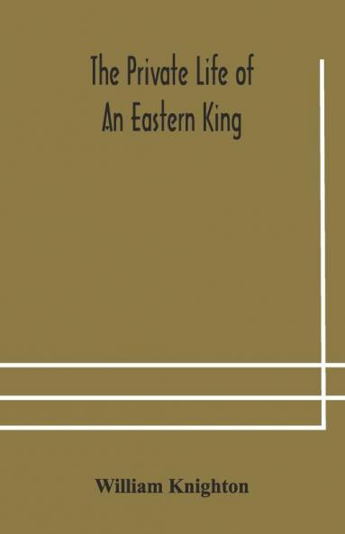 The Private Life Of An Eastern King