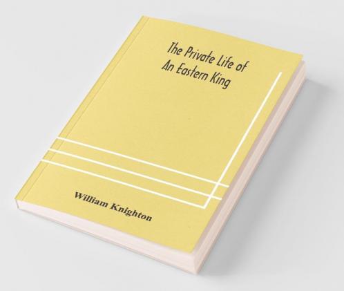 The Private Life Of An Eastern King