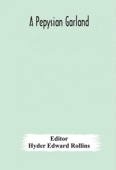 A Pepysian garland : black-letter broadside ballads of the years 1595-1639 chiefly from the collection of Samuel Pepys