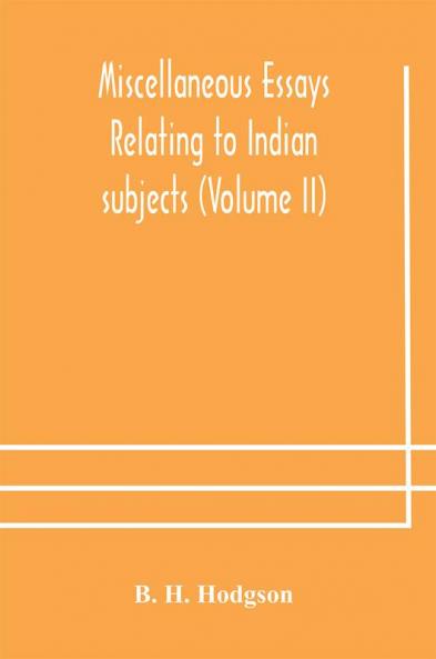 Miscellaneous essays relating to Indian subjects (Volume II)