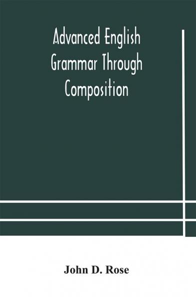 Advanced English grammar through composition