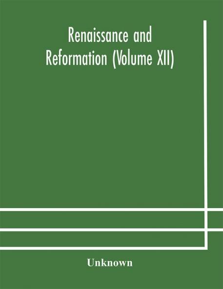 Renaissance and Reformation (Volume XII)