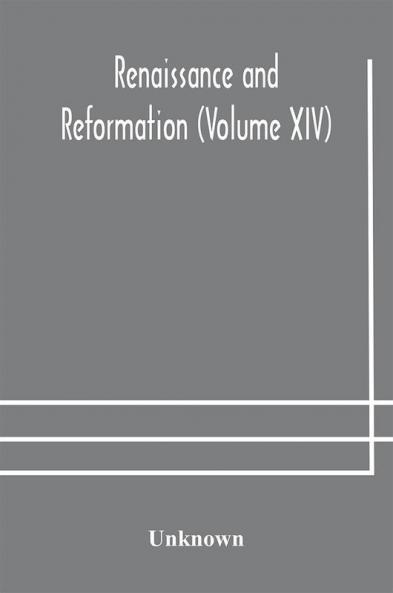 Renaissance and Reformation (Volume XIV)