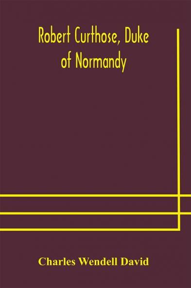 Robert Curthose Duke of Normandy