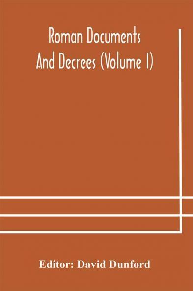 Roman documents and decrees (Volume I)