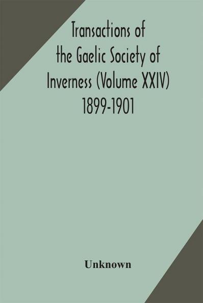 Transactions of the Gaelic Society of Inverness (Volume XXIV) 1899-1901