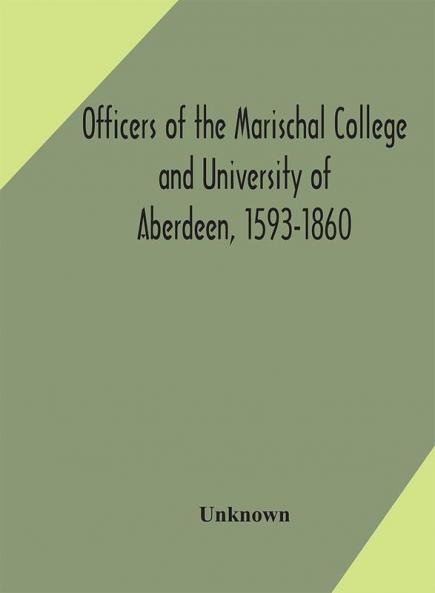 Officers of the Marischal College and University of Aberdeen 1593-1860
