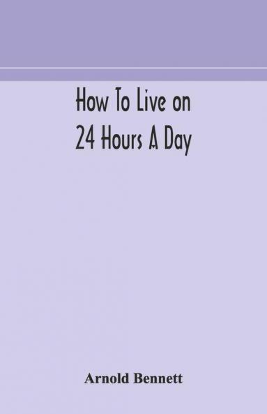 How To Live On 24 Hours A Day