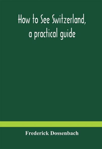 How to see Switzerland a practical guide