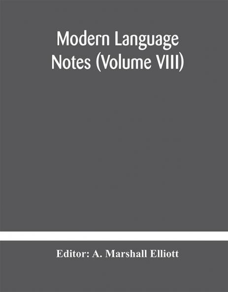Modern language notes (Volume VIII)