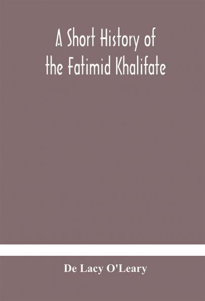 A short history of the Fatimid Khalifate