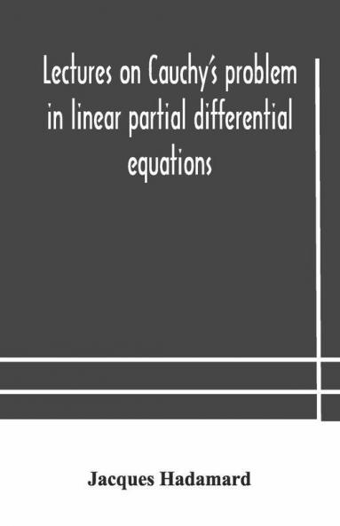 Lectures On Cauchy'S Problem In Linear Partial Differential Equations