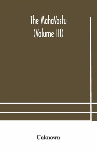 The Mahavastu (Volume Iii)
