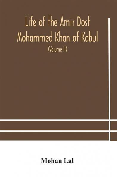 Life of the amir Dost Mohammed Khan of Kabul