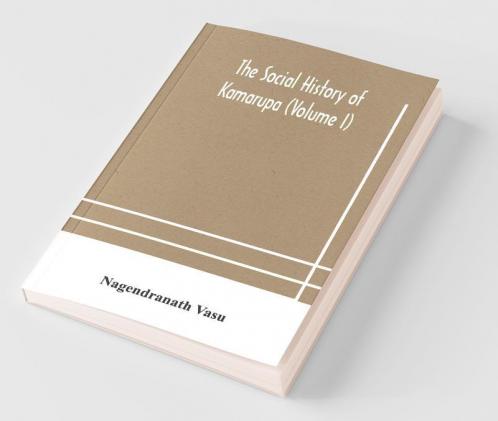 The Social History Of Kamarupa (Volume I)