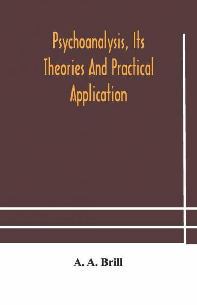 Psychoanalysis Its Theories And Practical Application