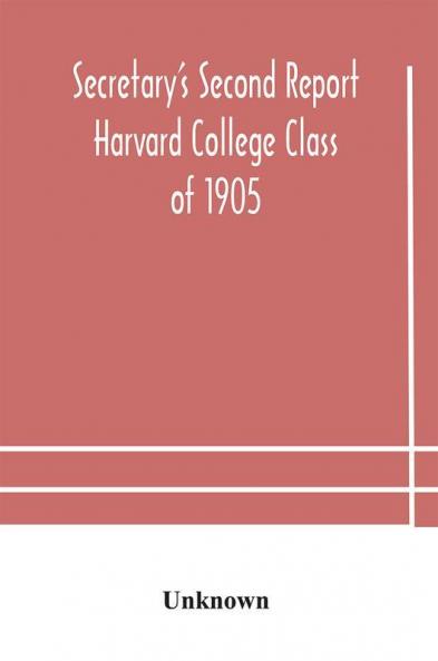 Secretary's Second Report; Harvard College Class of 1905
