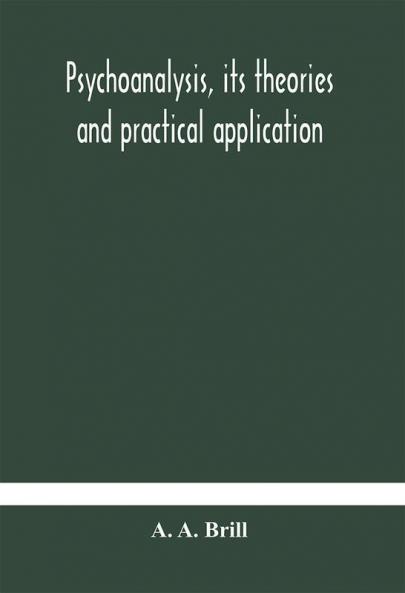 Psychoanalysis its theories and practical application