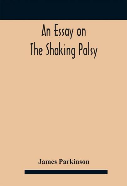 An essay on the shaking palsy