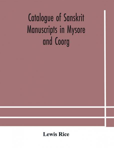 Catalogue of Sanskrit manuscripts in Mysore and Coorg