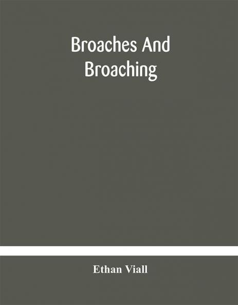 Broaches and broaching