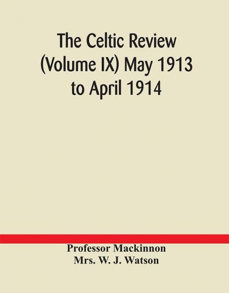 The Celtic review (Volume IX) May 1913 to April 1914