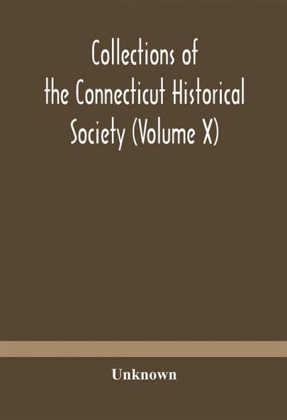 Collections of the Connecticut Historical Society (Volume X)