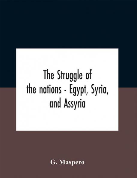 The Struggle Of The Nations - Egypt Syria And Assyria