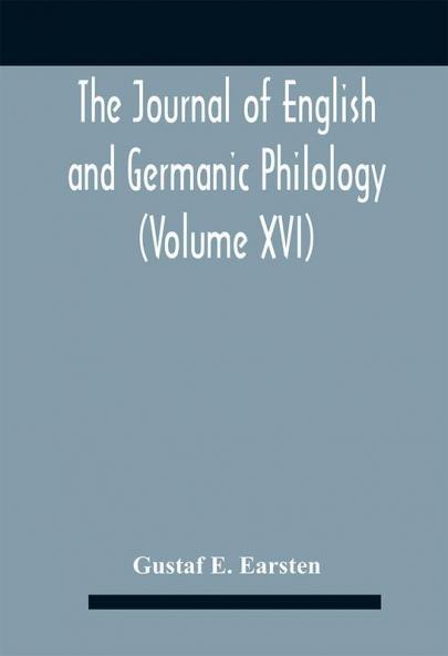 The Journal Of English And Germanic Philology (Volume Xvi)