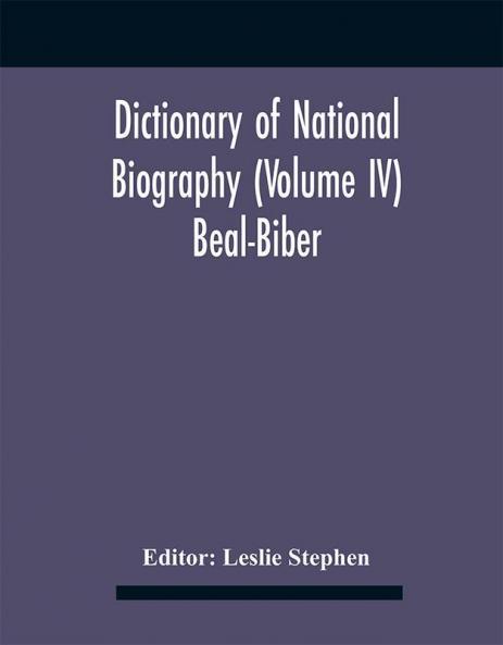 Dictionary Of National Biography (Volume Iv) Beal-Biber
