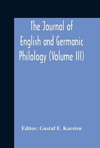 The Journal of English and Germanic philology (Volume III)