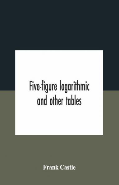 Five-Figure Logarithmic And Other Tables