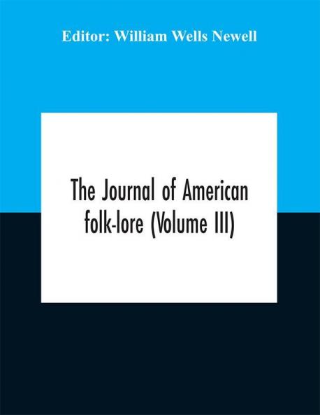 The journal of American folk-lore (Volume III)
