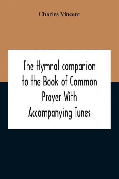 The Hymnal Companion To The Book Of Common Prayer With Accompanying Tunes