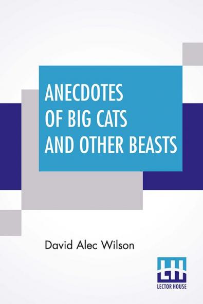 Anecdotes Of Big Cats And Other Beasts