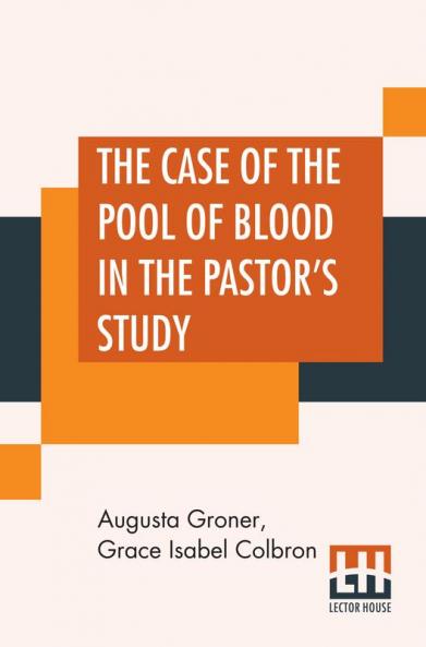 The Case Of The Pool Of Blood In The Pastor's Study