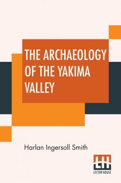The Archaeology Of The Yakima Valley