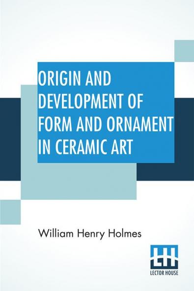 Origin And Development Of Form And Ornament In Ceramic Art