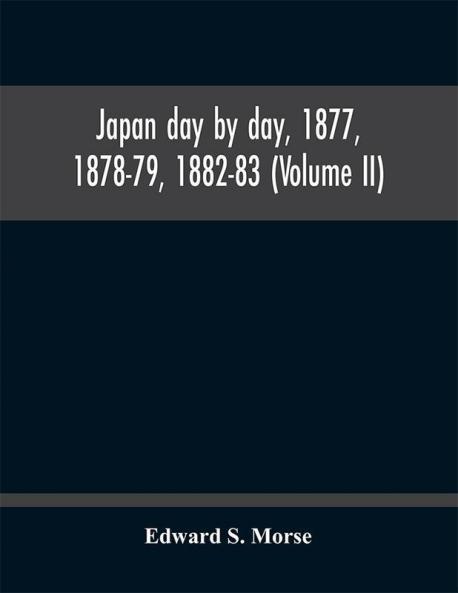 Japan day by day 1877 1878-79 1882-83 (Volume II)